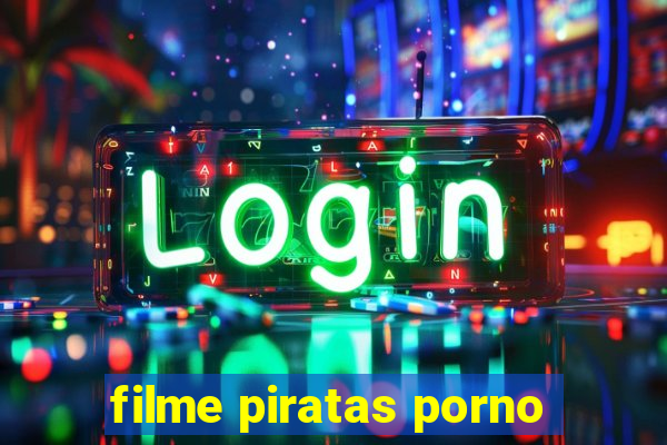 filme piratas porno